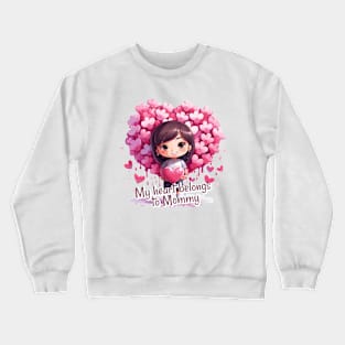 My heart belongs to Mommy Crewneck Sweatshirt